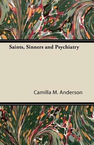 Saints, Sinners and Psychiatry de Camilla M. Anderson