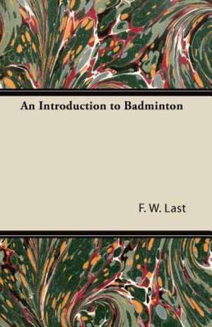 An Introduction to Badminton de F. W. Last