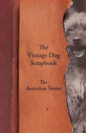 The Vintage Dog Scrapbook - The Australian Terrier de various