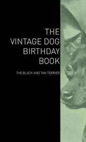 The Vintage Dog Birthday Book - The Black and Tan Terrier de various