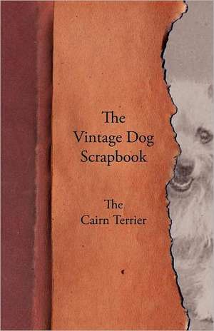 The Vintage Dog Scrapbook - The Cairn Terrier de various