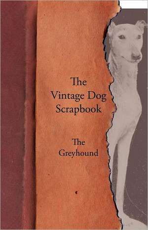 The Vintage Dog Scrapbook - The Greyhound de various