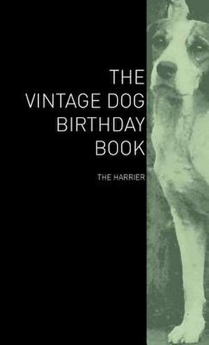 The Vintage Dog Birthday Book - The Harrier de various