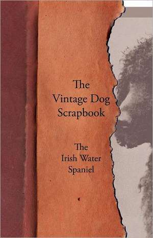 The Vintage Dog Scrapbook - The Irish Water Spaniel de various