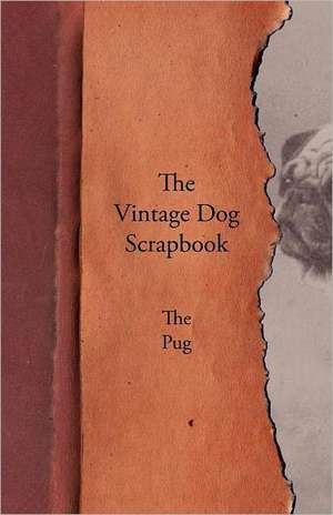 The Vintage Dog Scrapbook - The Pug de various