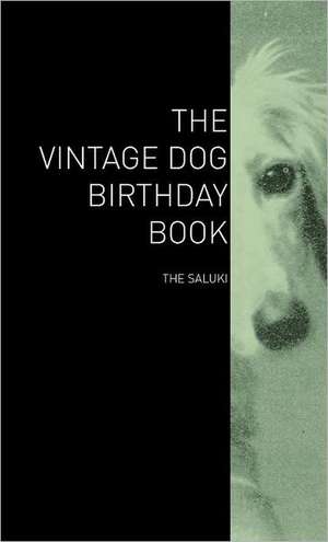 The Vintage Dog Birthday Book - The Saluki de various