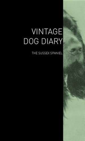 The Vintage Dog Diary - The Sussex Spaniel de various