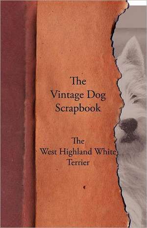 The Vintage Dog Scrapbook - The West Highland White Terrier de various