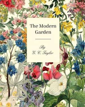 The Modern Garden de G. C. Taylor