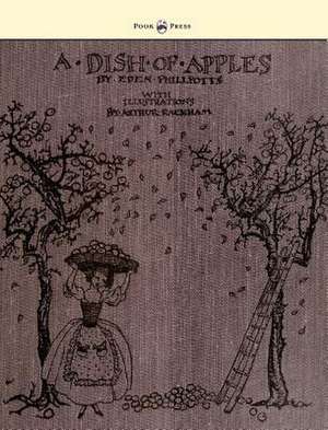 A Dish of Apples - Illustrated by Arthur Rackham de Eden Phillpotts