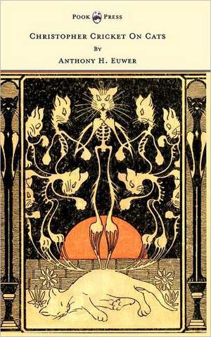 Christopher Cricket On Cats - With Observations And Deductions For The Enlightenment Of The Human Race From Infancy To Maturity And Even Old Age de Anthony Henderson Euwer