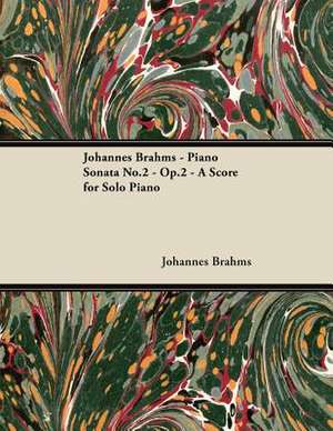 Johannes Brahms - Piano Sonata No.2 - Op.2 - A Score for Solo Piano de Johannes Brahms