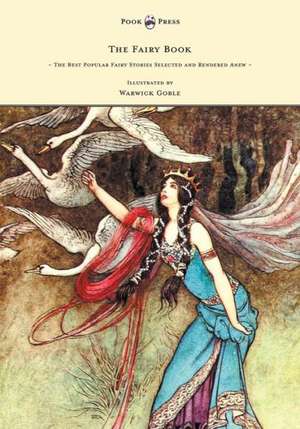 The Fairy Book - The Best Popular Fairy Stories Selected and Rendered Anew - Illustrated by Warwick Goble de Dinah Craik