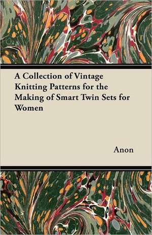 A Collection of Vintage Knitting Patterns for the Making of Smart Twin Sets for Women de Anon