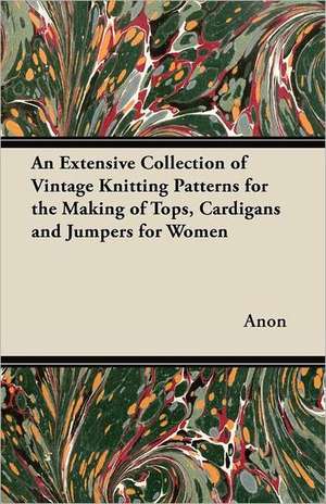 An Extensive Collection of Vintage Knitting Patterns for the Making of Tops, Cardigans and Jumpers for Women de Anon