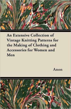 An Extensive Collection of Vintage Knitting Patterns for the Making of Clothing and Accessories for Women and Men de Anon