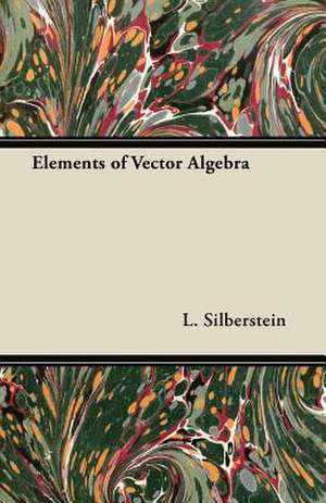 Elements of Vector Algebra de L. Silberstein