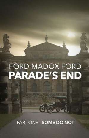 Parade's End - Part One - Some Do Not de Ford Madox Ford