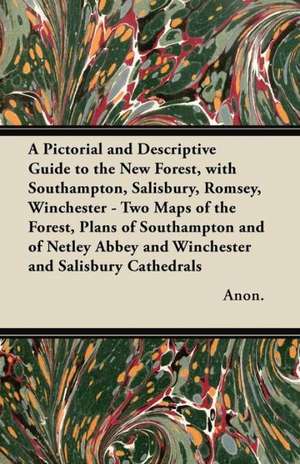 A Pictorial and Descriptive Guide to the New Forest, with Southampton, Salisbury, Romsey, Winchester - Two Maps of the Forest, Plans of Southampton and of Netley Abbey and Winchester and Salisbury Cathedrals de Anon.