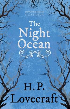 The Night Ocean (Fantasy and Horror Classics);With a Dedication by George Henry Weiss de H. P. Lovecraft