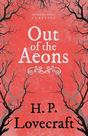 Out of the Aeons (Fantasy and Horror Classics);With a Dedication by George Henry Weiss de H. P. Lovecraft