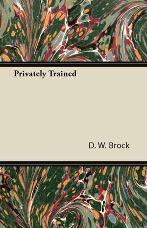 Privately Trained de D. W. Brock