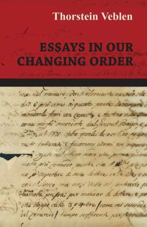 Essays in Our Changing Order de Thorstein Veblen