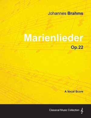 Marienlieder - A Vocal Score Op.22 (1860) de Johannes Brahms