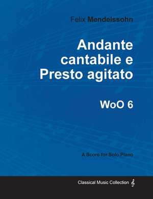 Andante cantabile e Presto agitato WoO 6 - For Solo Piano de Felix Mendelssohn