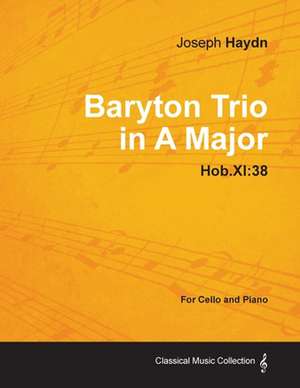 Baryton Trio in A Major Hob.XI: 38 - For Cello and Piano de Joseph Haydn