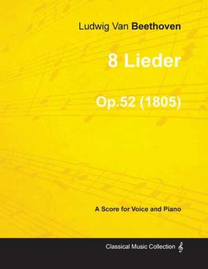 8 Lieder - A Score for Voice and Piano Op.52 (1805) de Ludwig van Beethoven