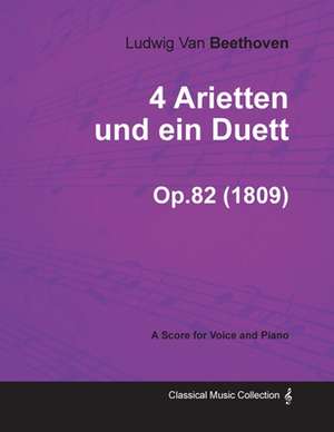 4 Arietten und ein Duett - A Score for Voice and Piano Op.82 (1809) de Ludwig van Beethoven