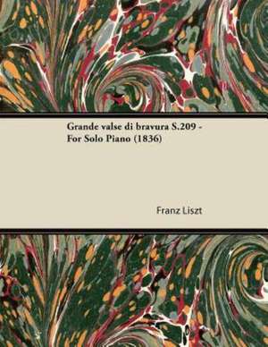 Grande valse di bravura S.209 - For Solo Piano (1836) de Franz Liszt