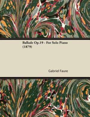 Ballade Op.19 - For Solo Piano (1879) de Gabriel Fauré