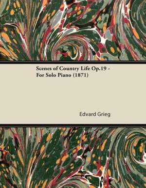 Scenes of Country Life Op.19 - For Solo Piano (1871) de Edvard Grieg