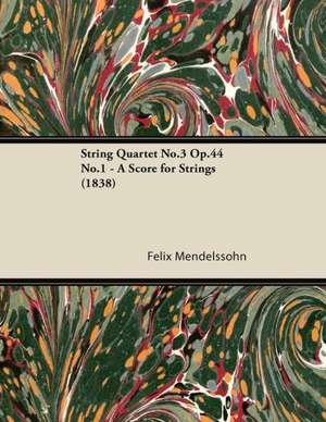 String Quartet No.3 Op.44 No.1 - A Score for Strings (1838) de Felix Mendelssohn