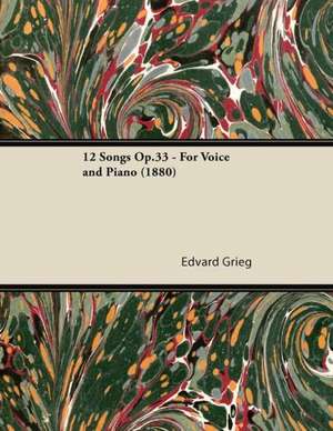 12 Songs Op.33 - For Voice and Piano (1880) de Edvard Grieg