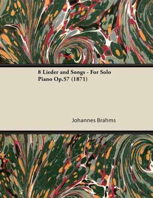 8 Lieder and Songs - For Solo Piano Op.57 (1871) de Johannes Brahms