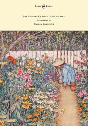 The Children's Book of Gardening - Illustrated by Cayley-Robinson de Alfred Sidgwick