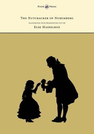 The Nutcracker of Nuremberg - Illustrated with Silhouettes Cut by Else Hasselriis de Alexandre Dumas