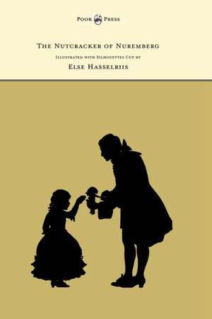 The Nutcracker of Nuremberg - Illustrated with Silhouettes Cut by Else Hasselriis de Alexandre Dumas