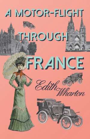 A Motor-Flight Through France de Edith Wharton