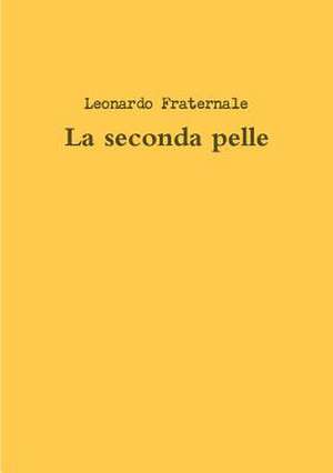 La Seconda Pelle de Leonardo Fraternale