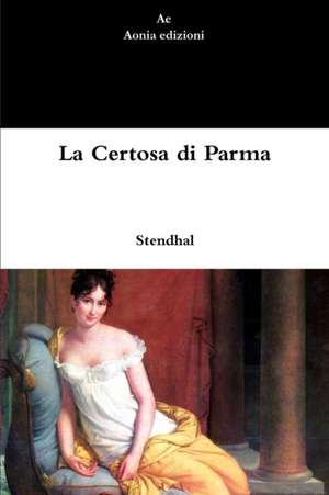 La Certosa di Parma de Stendhal