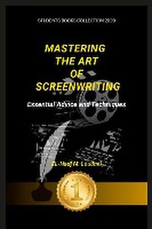 Mastering the Art of Screenwriting de El-Hadj M. Loudhni