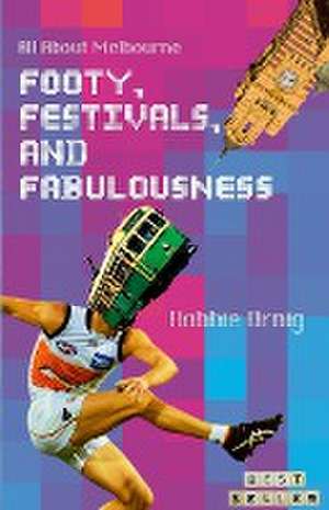 Footy, Festivals, and Fabulousness de Robbie Ornig