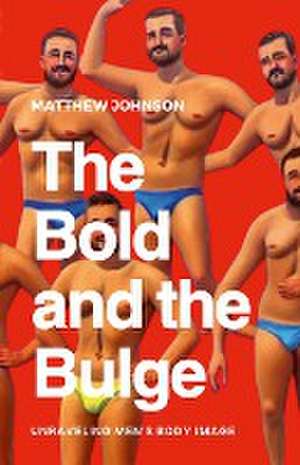 The Bold and the Bulge de Matthew Johnson