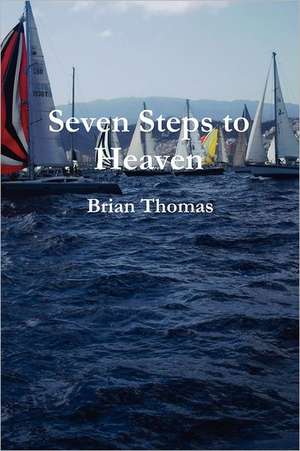 Seven Steps to Heaven de Brian Thomas