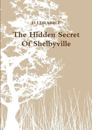 The Hidden Secret of Shelbyville de D. I. Drabble