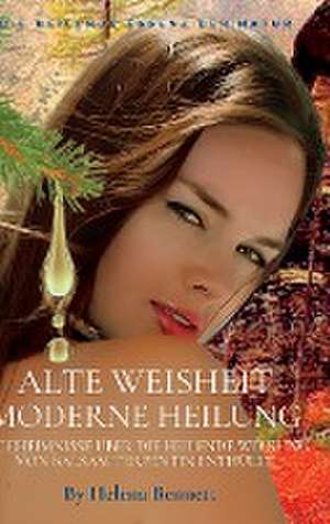 Bennett, H: ALTE WEISHEIT - MODERNE HEILUNG